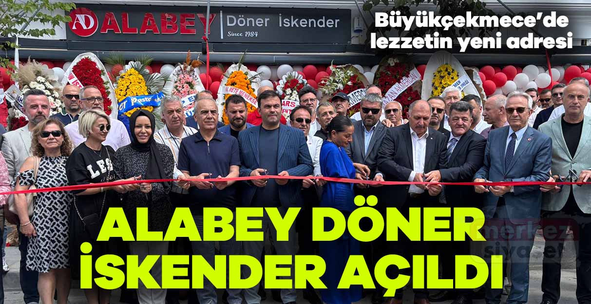Büyükçekmece’de lezzetin yeni adresi Alabey Döner İskender açıldı