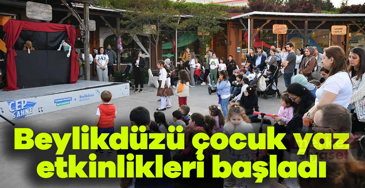 Beylikdüzü çocuk yaz etkinlikleri başladı
