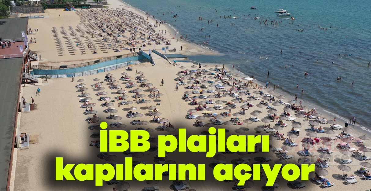 İBB plajları kapılarını açıyor