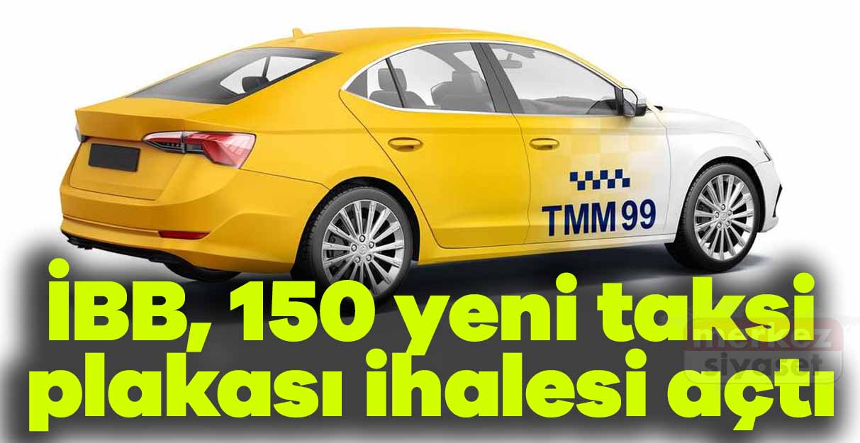 İBB, 150 yeni taksi plakası ihalesi açtı