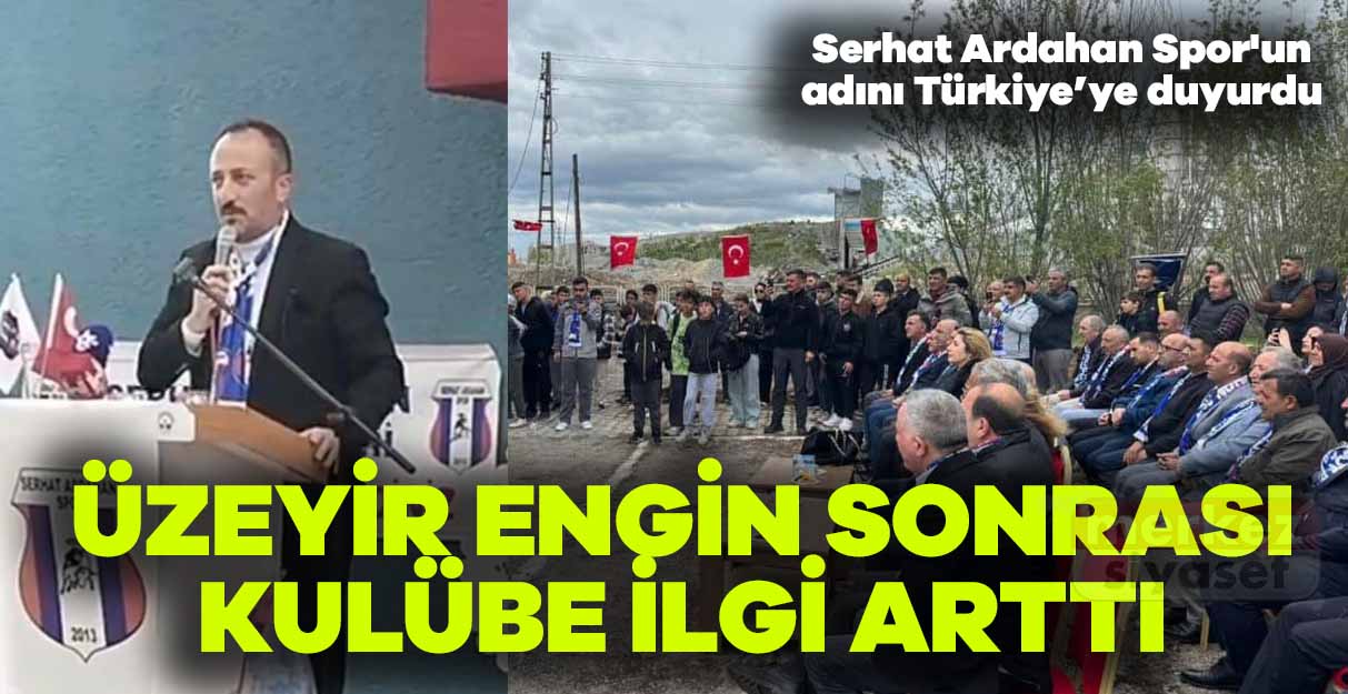Üzeyir Engin sonrası Serhat Ardahan Spor’a ilgi arttı