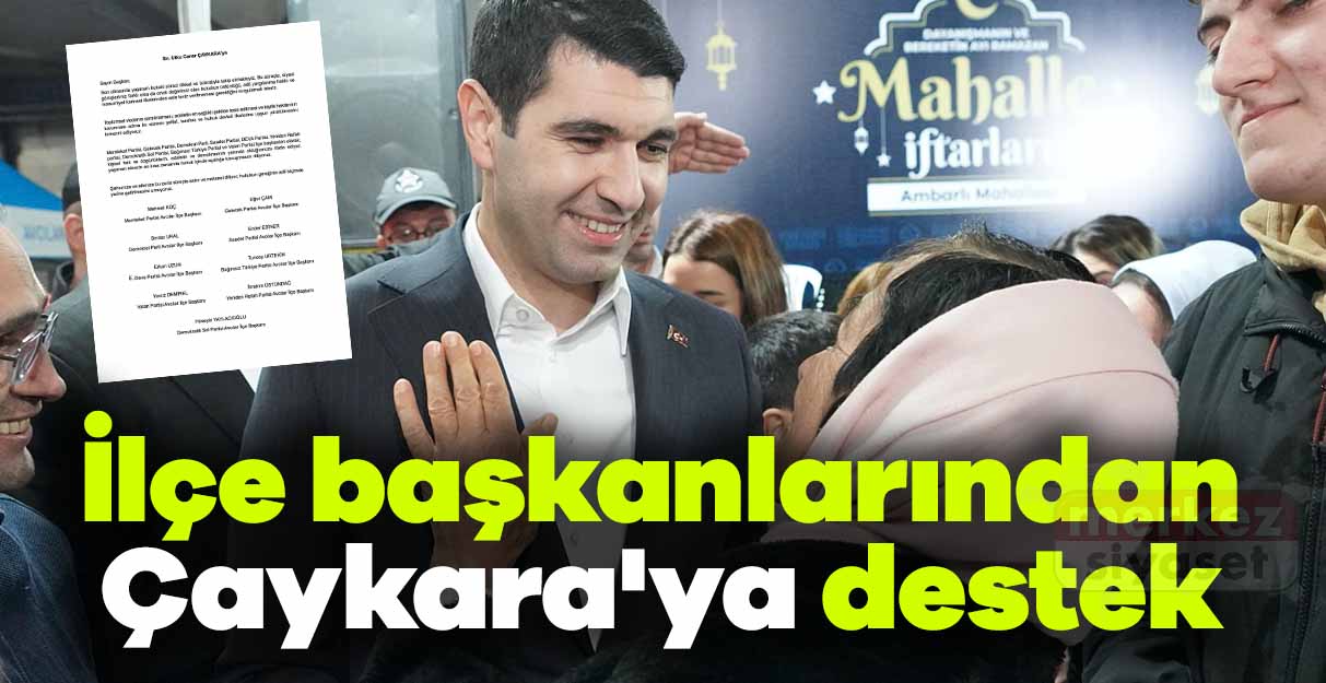 İlçe başkanlarından Çaykara’ya destek