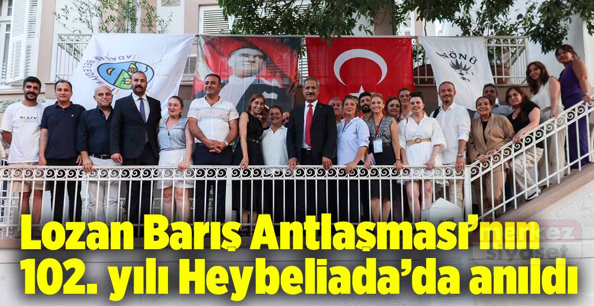 Lozan Barış Antlaşması’nın 102. yılı Heybeliada’da anıldı