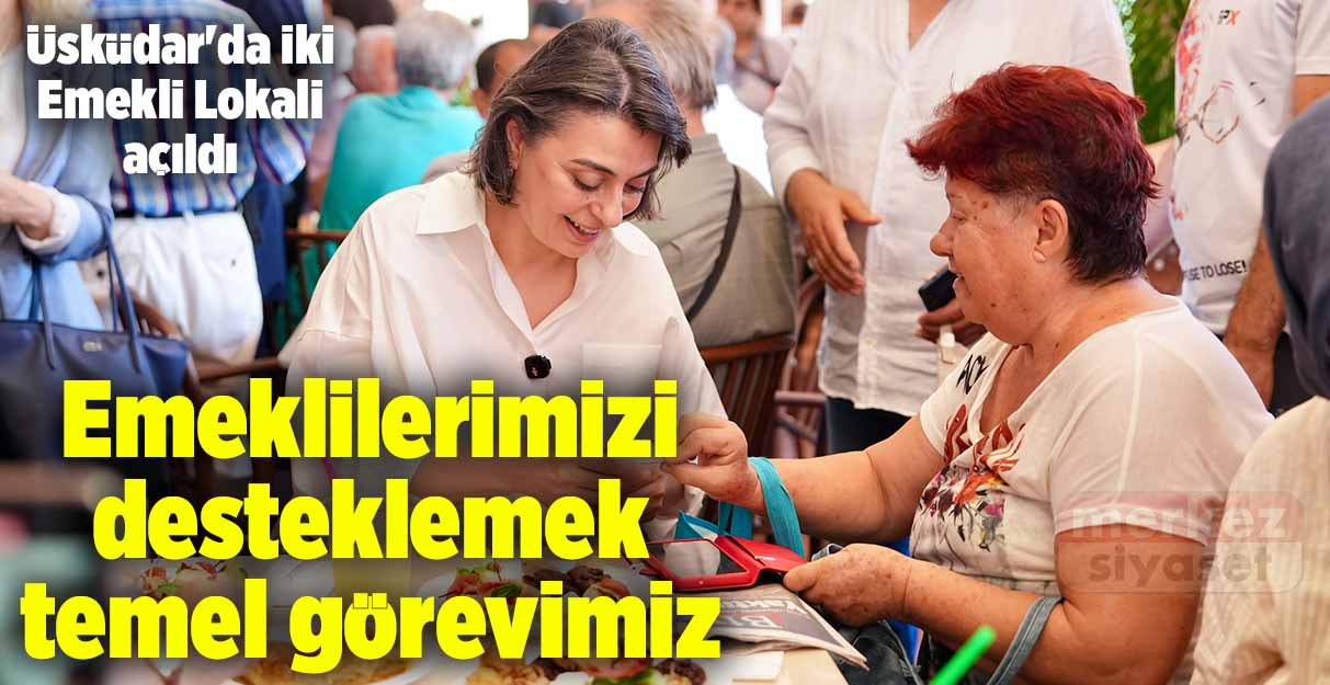 Üsküdar’da iki Emekli Lokali açıldı