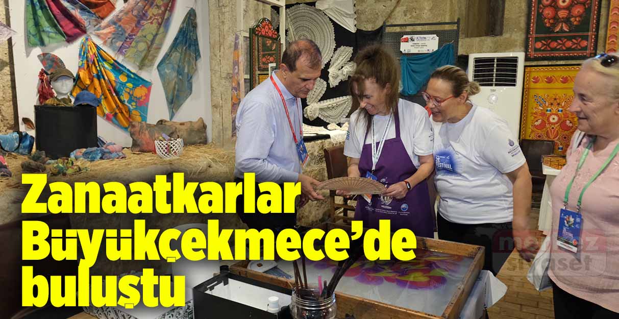 Zanaatkarlar Büyükçekmece’de buluştu
