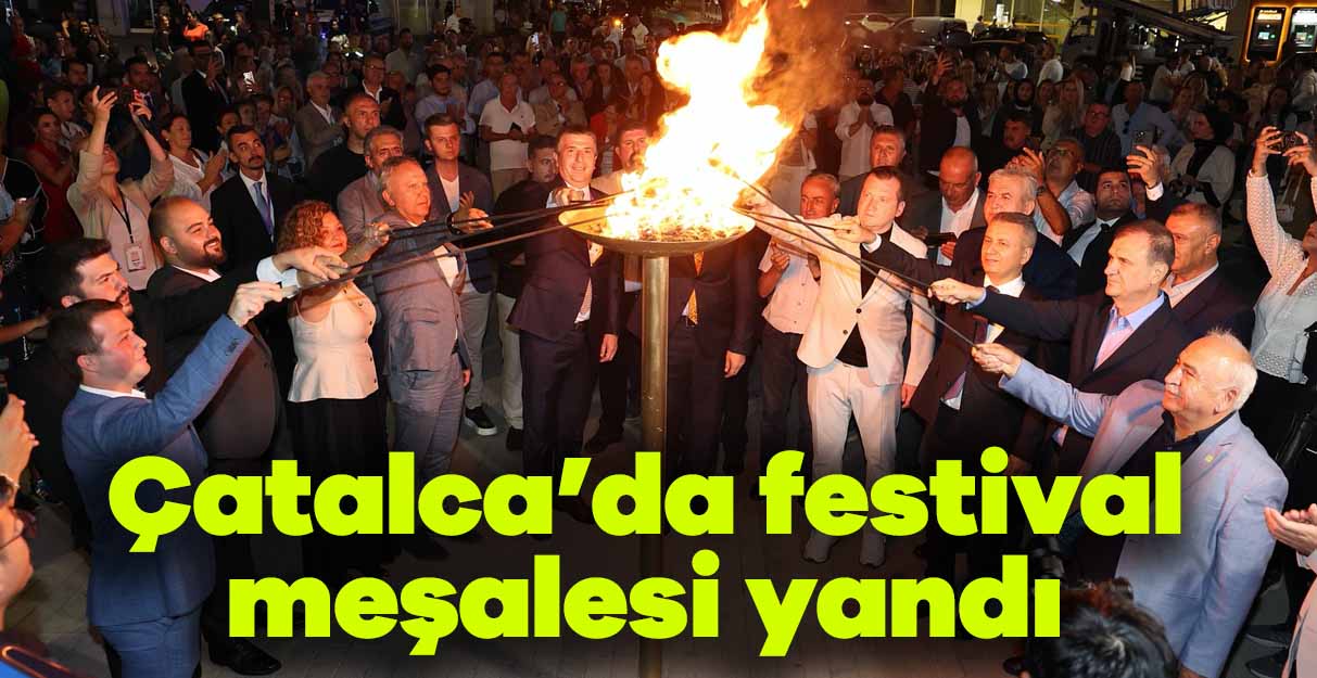 Çatalca’da festival meşalesi yandı