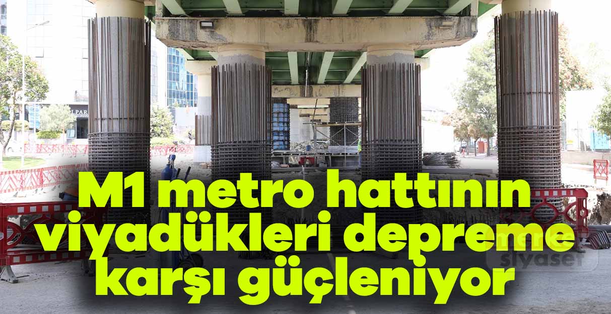 M1 metro hattının viyadükleri depreme karşı güçleniyor