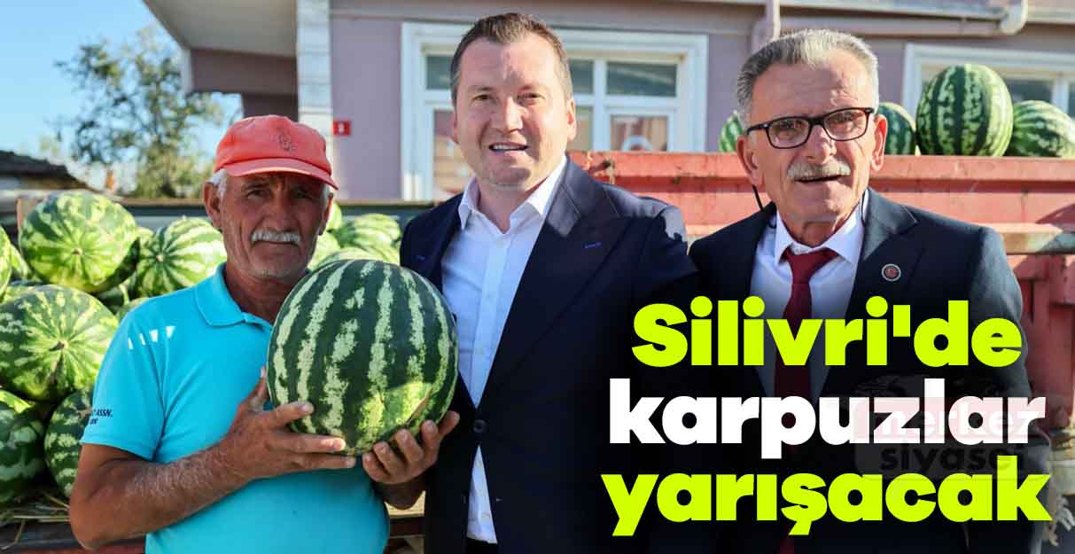 Silivri’de karpuzlar yarışacak