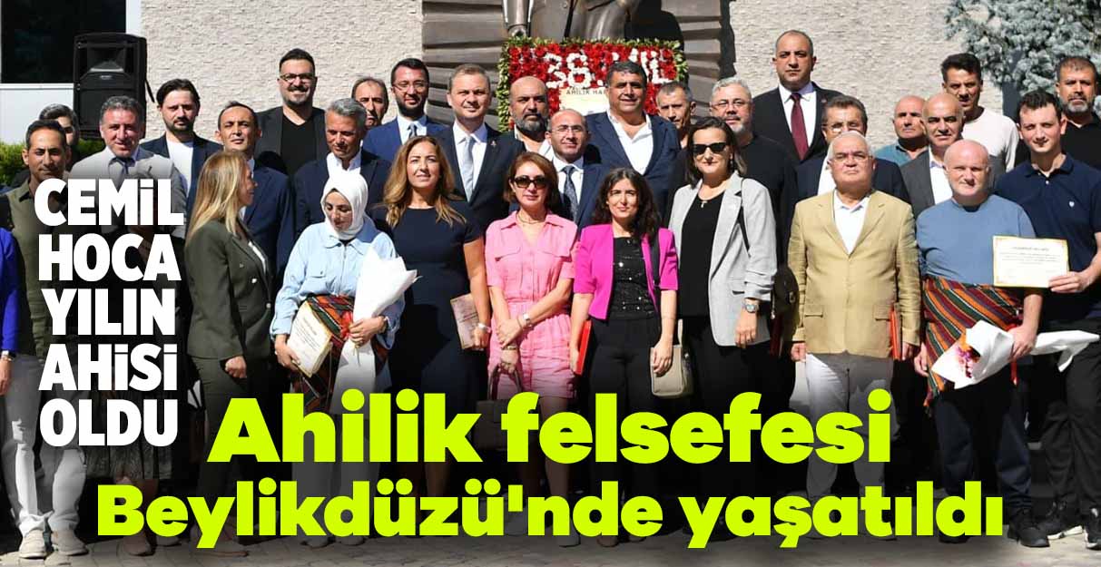 Ahilik felsefesi Beylikdüzü’nde yaşatıldı