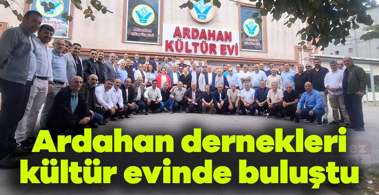 Ardahan dernekleri kültür evinde buluştu