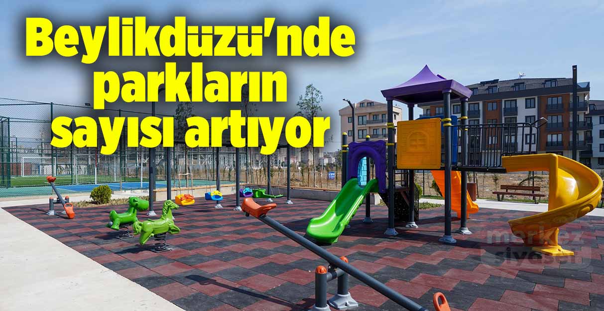 Beylikdüzü’nde parkların sayısı artıyor