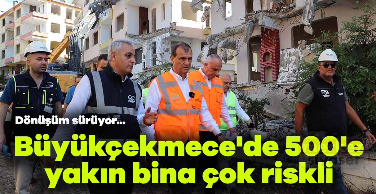 Büyükçekmece’de 500’e yakın bina çok riskli