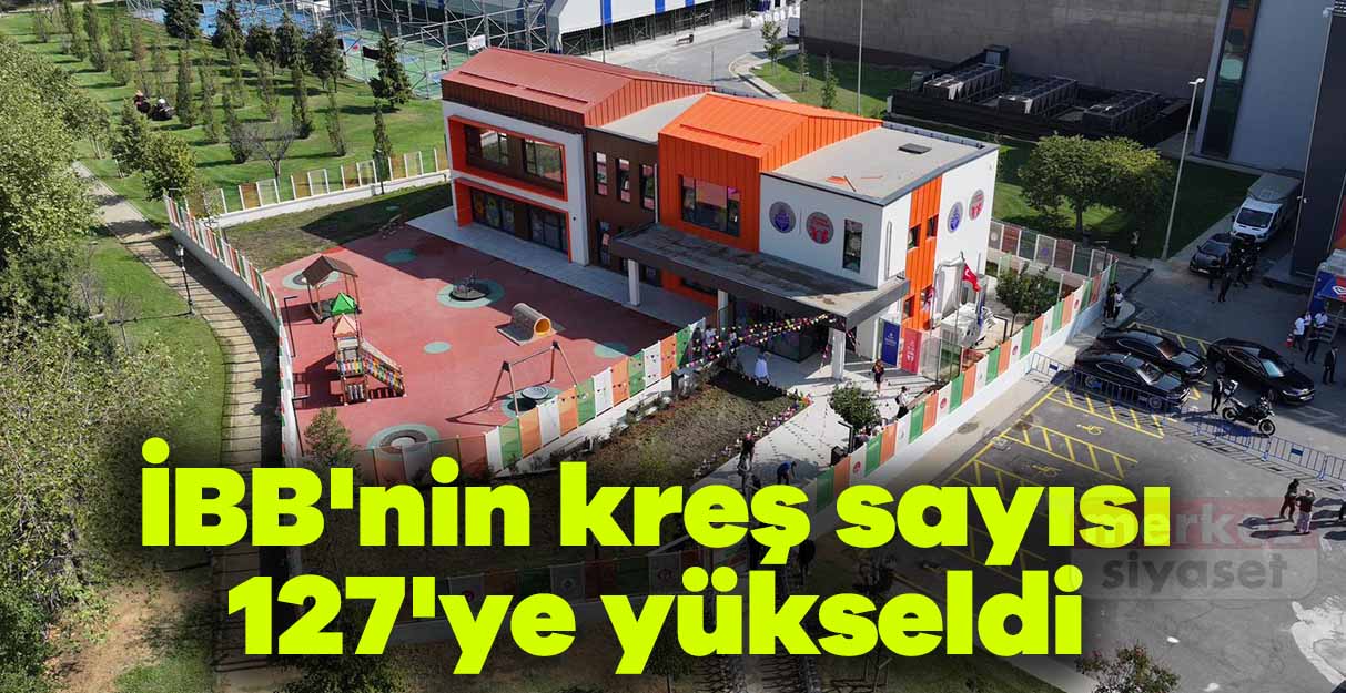 İBB’nin kreş sayısı 127’ye yükseldi