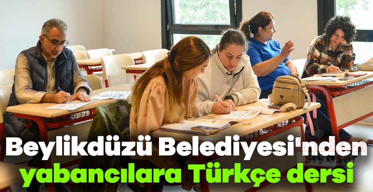 Beylikdüzü Belediyesi’nden yabancılara Türkçe dersi