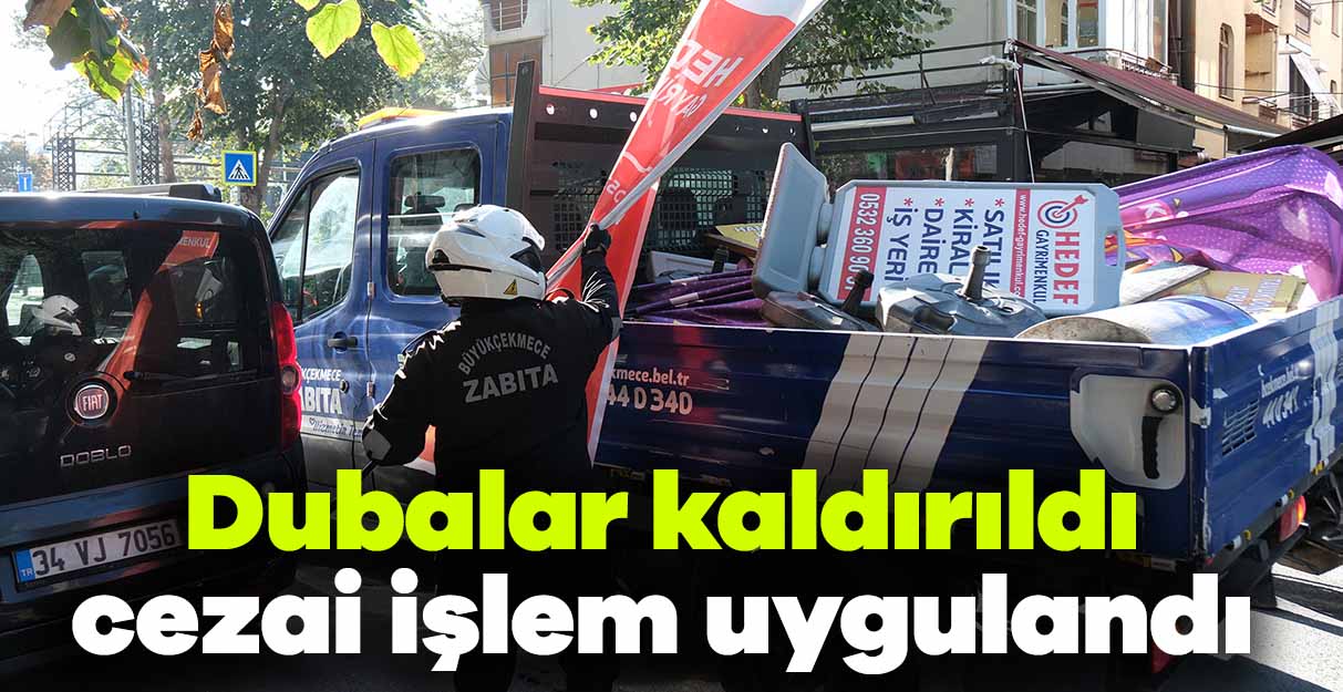 Dubalar kaldırıldı cezai işlem uygulandı