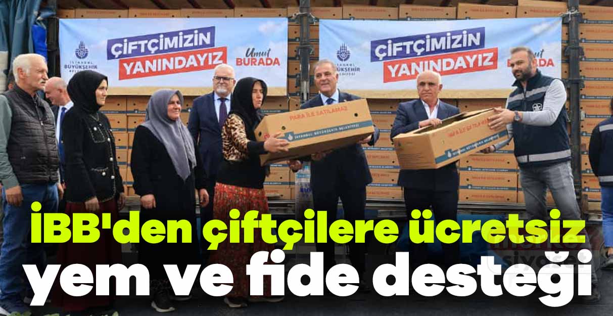 İBB’den çiftçilere ücretsiz yem ve fide desteği
