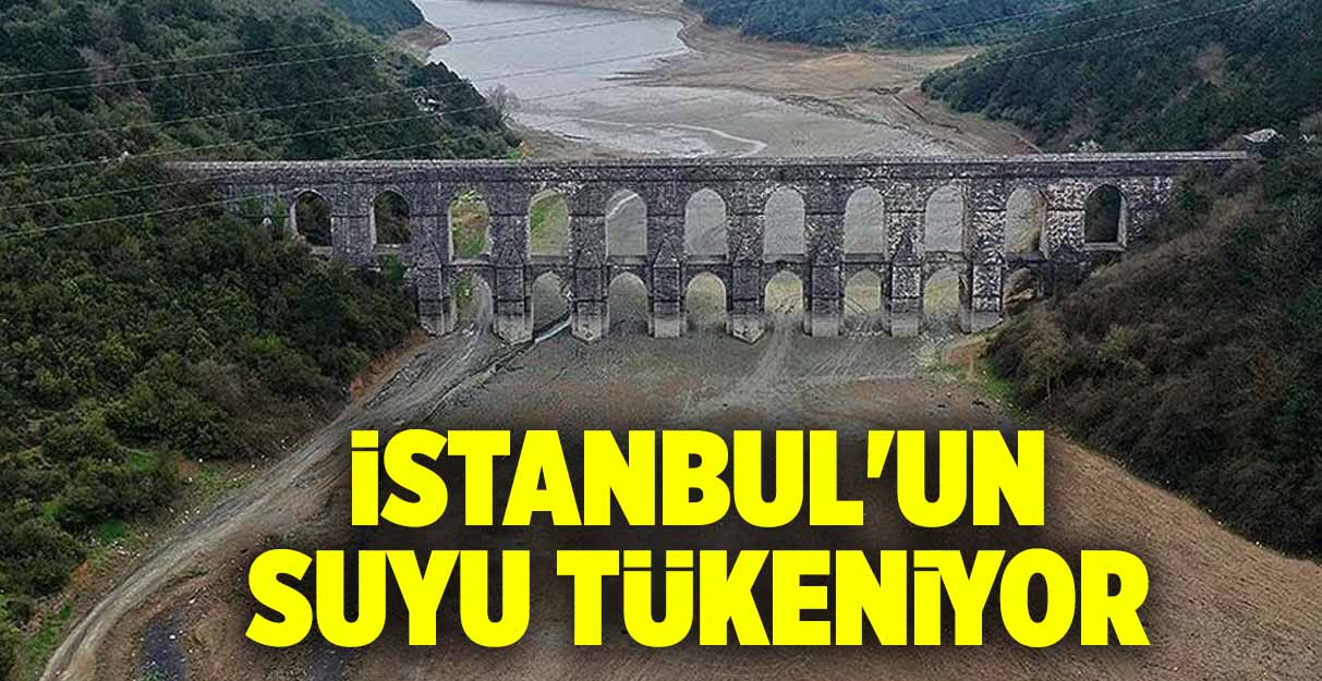 İstanbul’un suyu tükeniyor