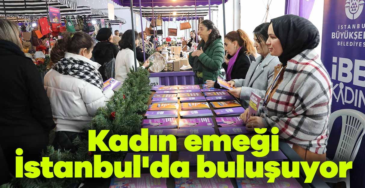 Kadın emeği İstanbul’da buluşuyor