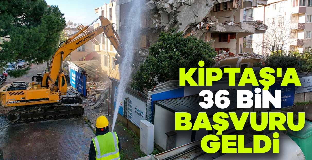 KİPTAŞ’a 36 bin başvuru geldi