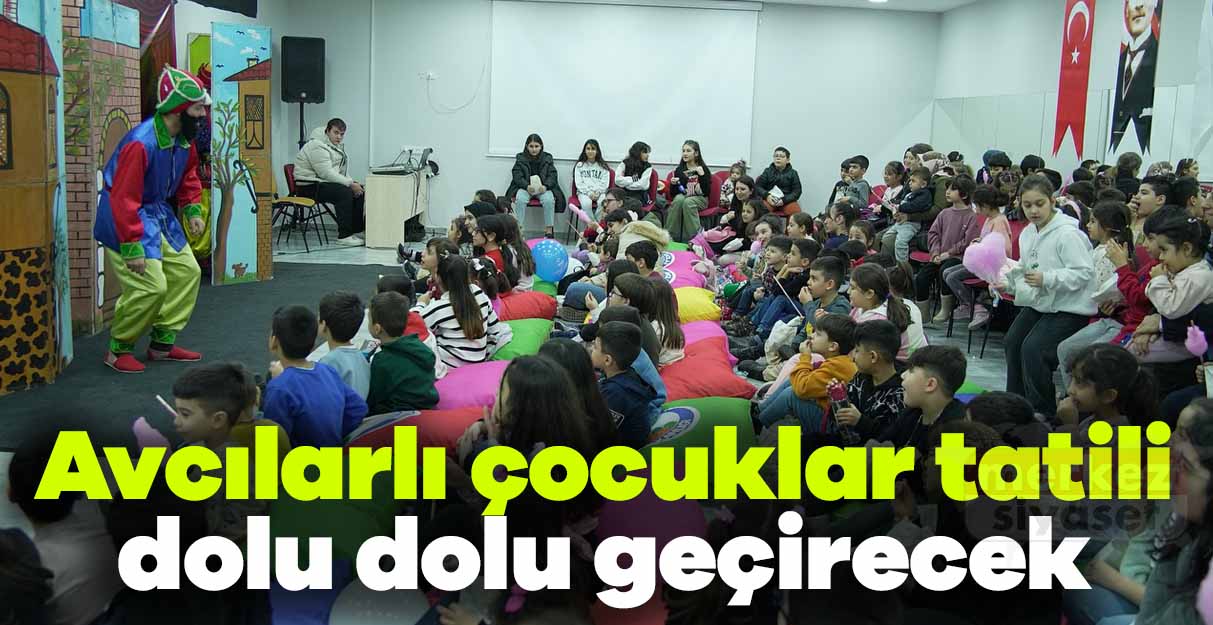 Avcılarlı çocuklar tatili dolu dolu geçirecek