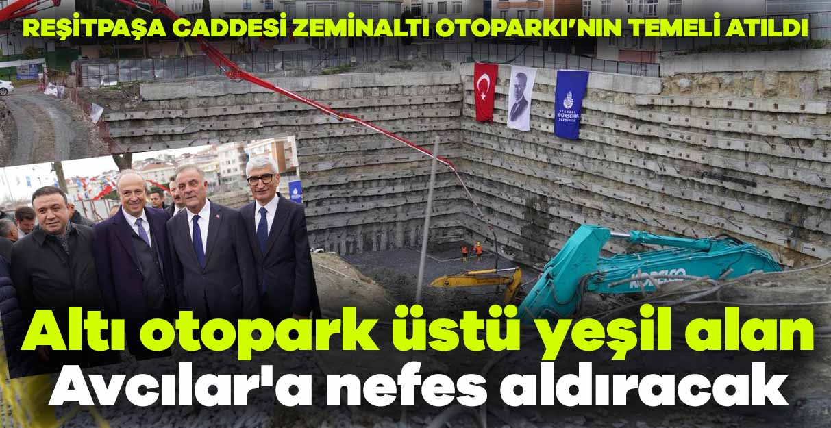 Altı otopark üstü yeşil alan Avcılar’a nefes aldıracak
