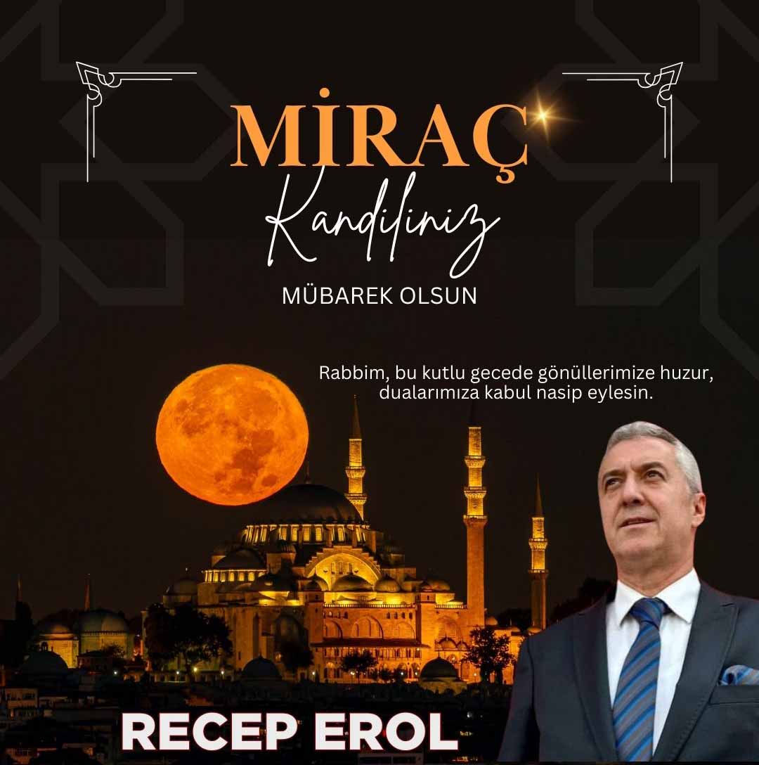Recep Erol’dan Miraç Kandili mesajı