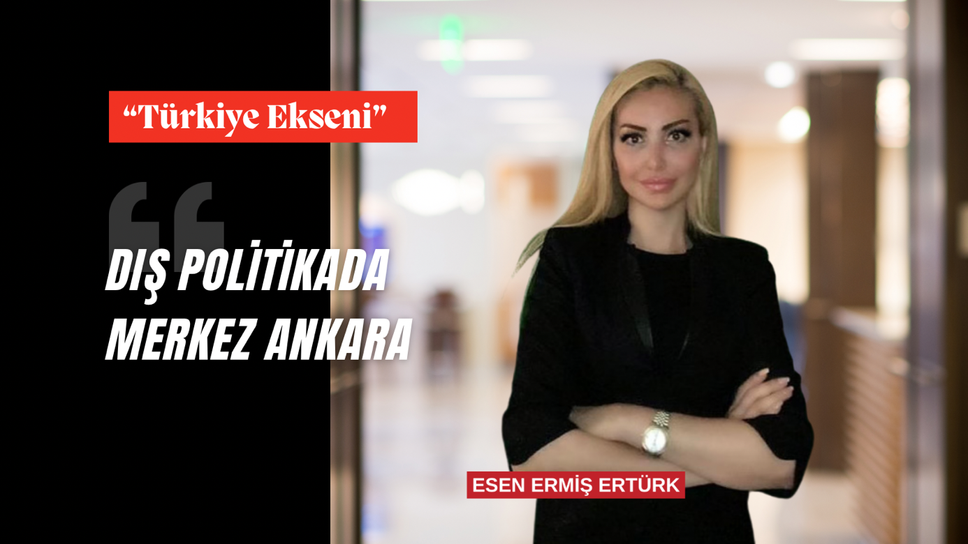 TÜRKİYE EKSENİ!