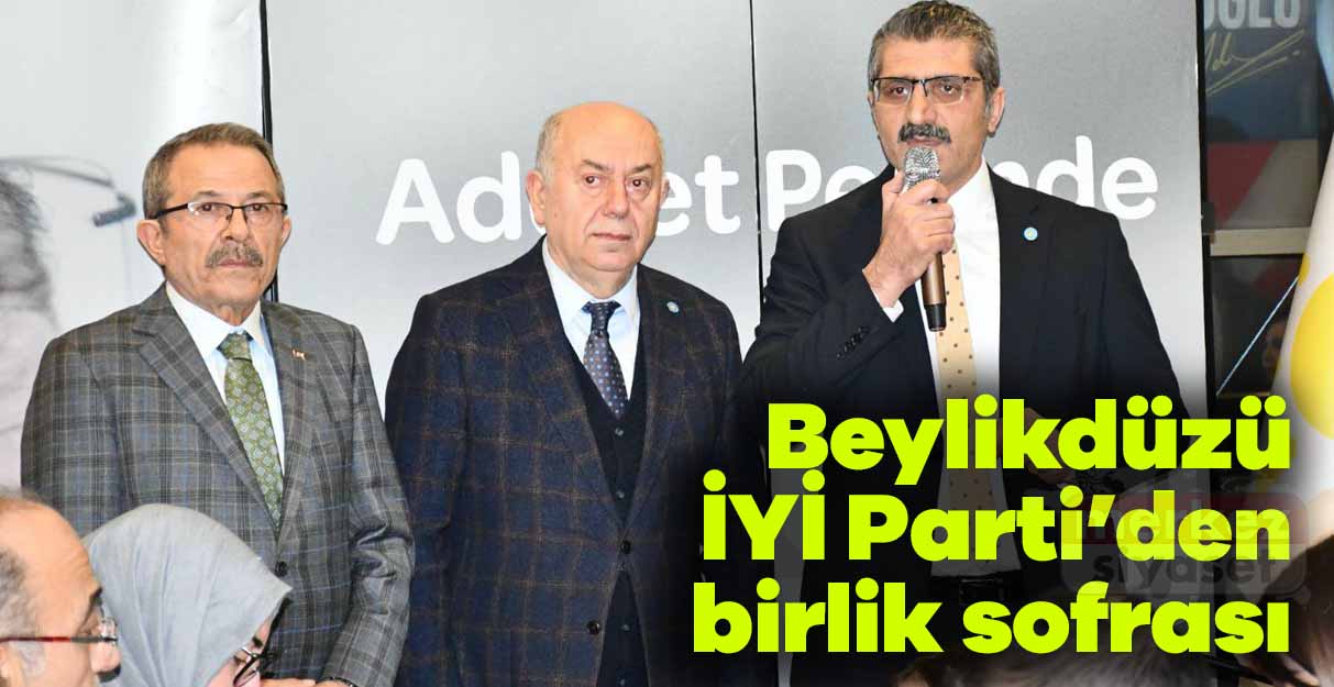 Beylikdüzü İYİ Parti’den birlik sofrası