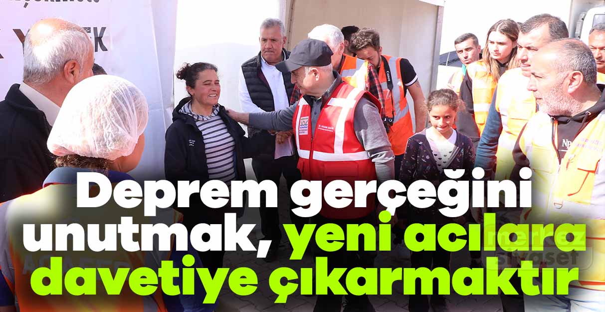 Akgün: Deprem gerçeğini unutmak, yeni acılara davetiye çıkarmaktır