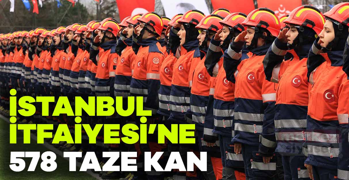 İstanbul İtfaiyesi’ne 578 taze kan