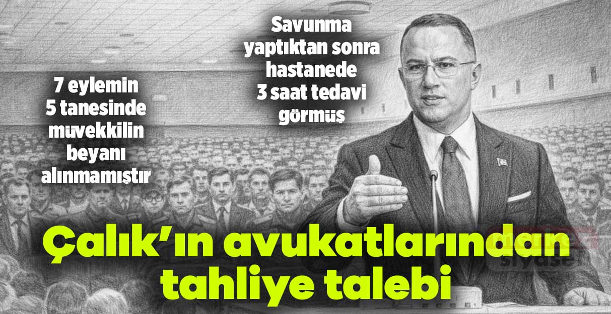 Çalık’ın avukatlarından tahliye talebi