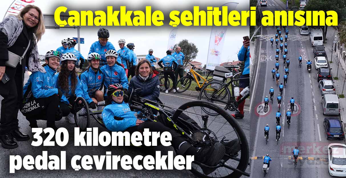 Çanakkale şehitleri anısına 320 kilometre pedal çevirecekler