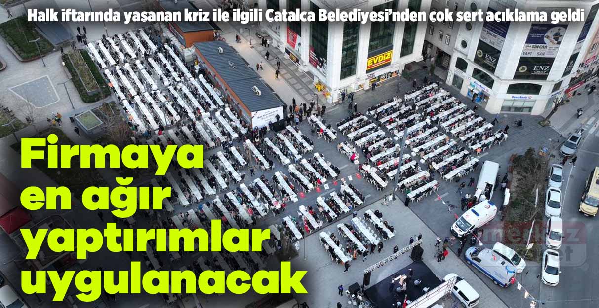 Çatalca Belediyesi’nden açıklama: Tedarikçiyle yollar ayrıldı!