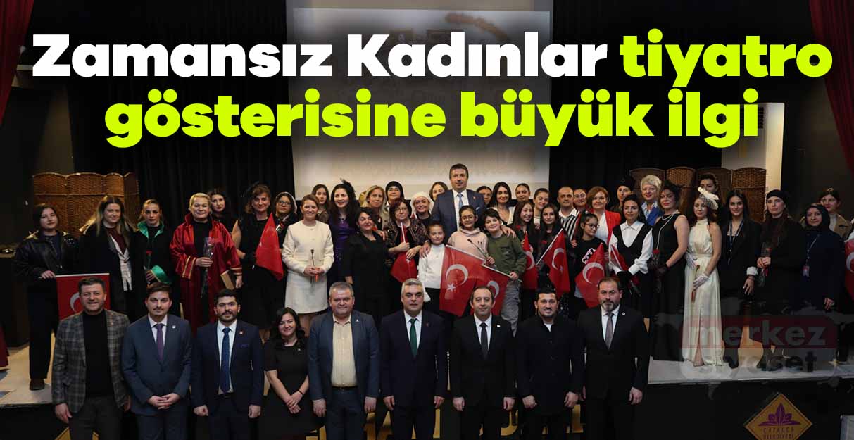 Zamansız Kadınlar tiyatro gösterisine büyük ilgi