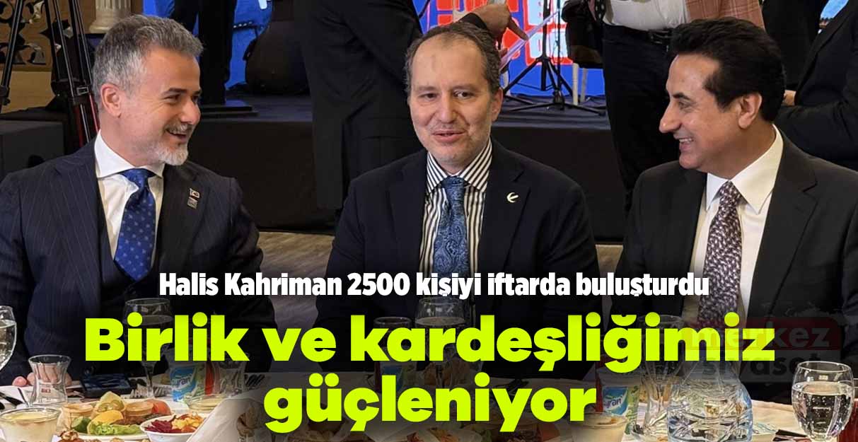 Halis Kahriman: Birlik ve kardeşliğimiz güçleniyor