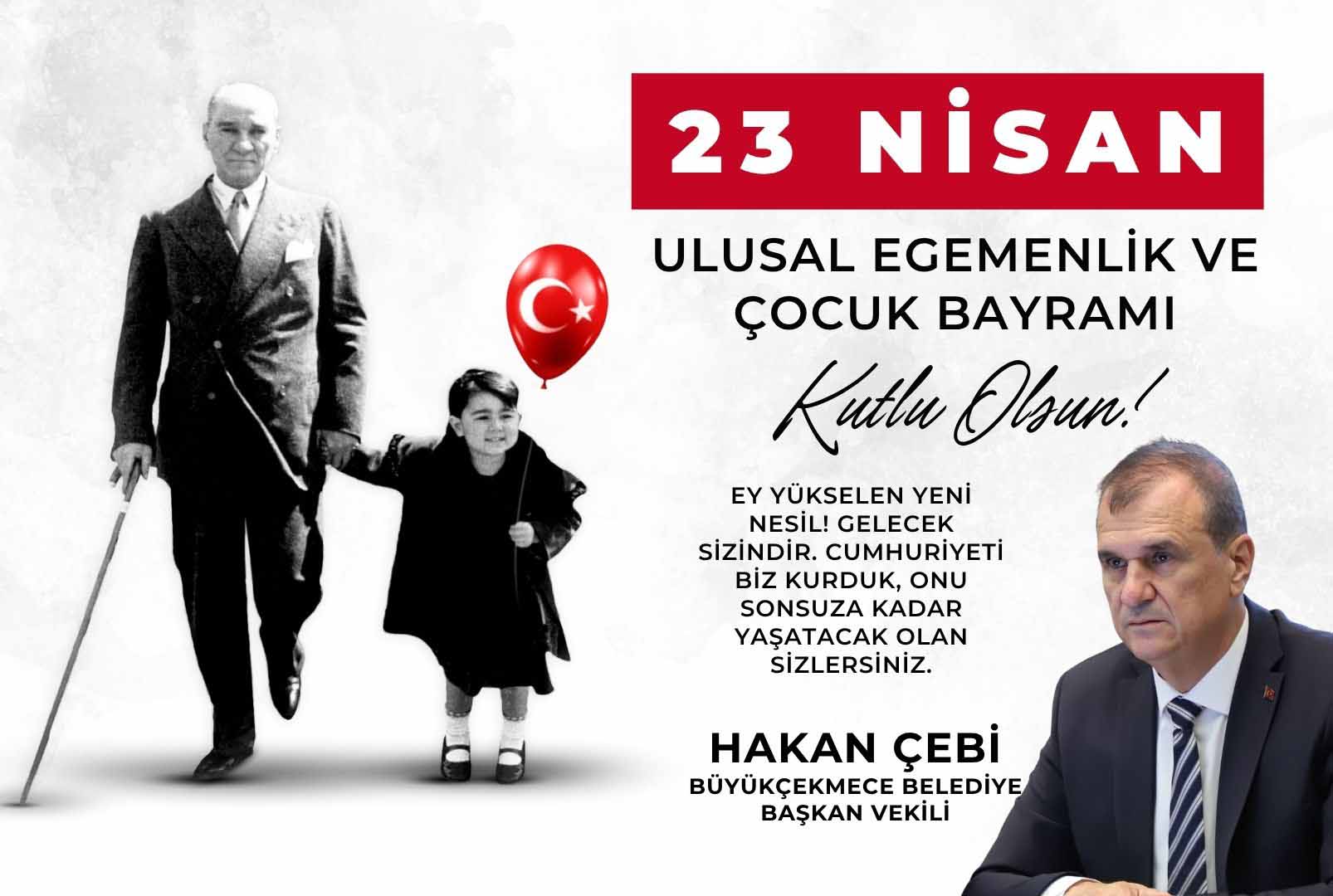 Hakan Çebi’den 23 Nisan Ulusal Egemenlik ve Çocuk Bayramı mesajı