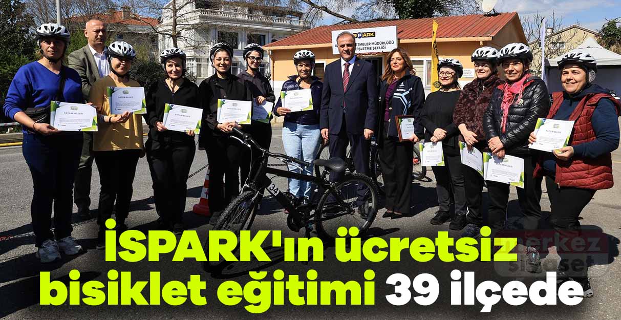 İSPARK’ın ücretsiz bisiklet eğitimi 39 ilçede