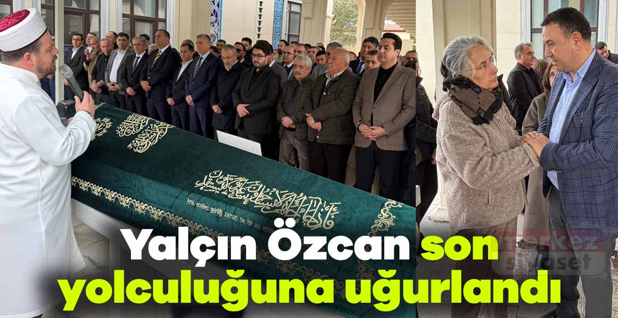 Yalçın Özcan son yolculuğuna uğurlandı