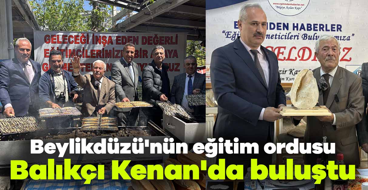Beylikdüzü’nün eğitim ordusu Balıkçı Kenan’da buluştu