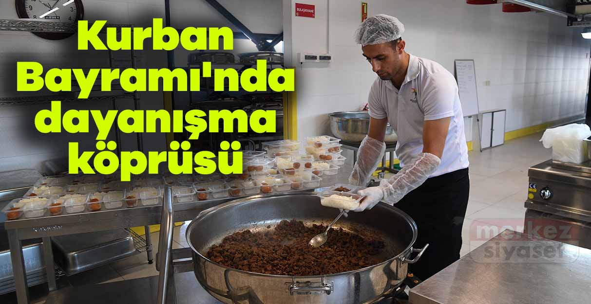 Kurban Bayramı’nda dayanışma köprüsü kurulacak