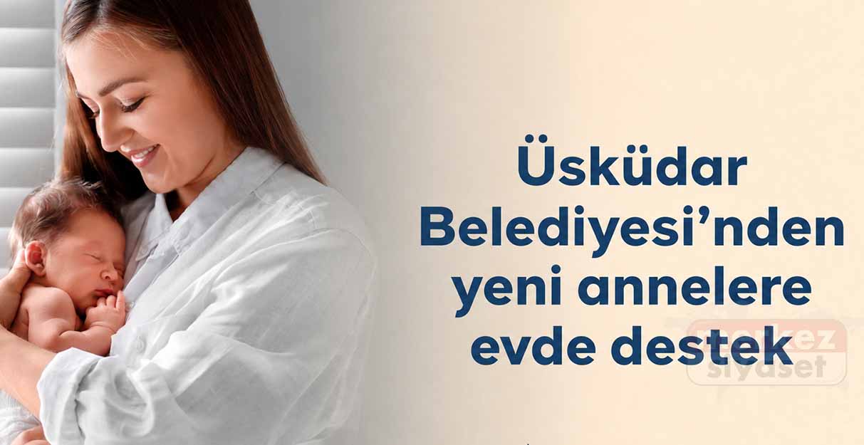 Üsküdar Belediyesi’nden yeni annelere evde destek
