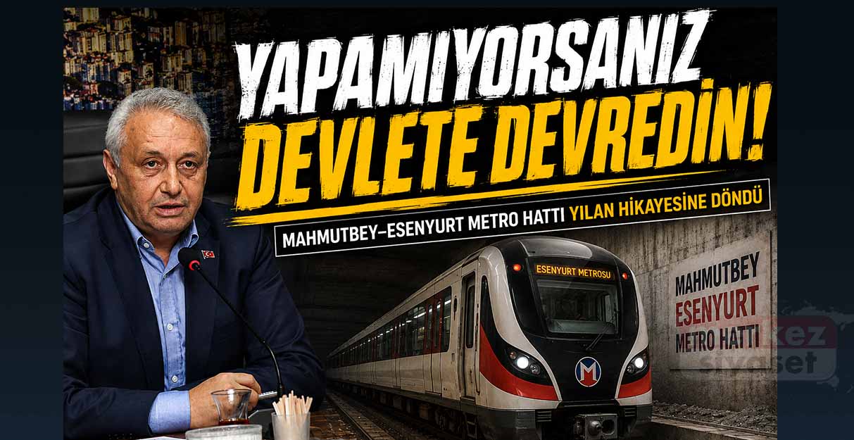 Togay Çoban’dan Esenyurt metrosu çıkışı: Yapamıyorsanız devlete devredin