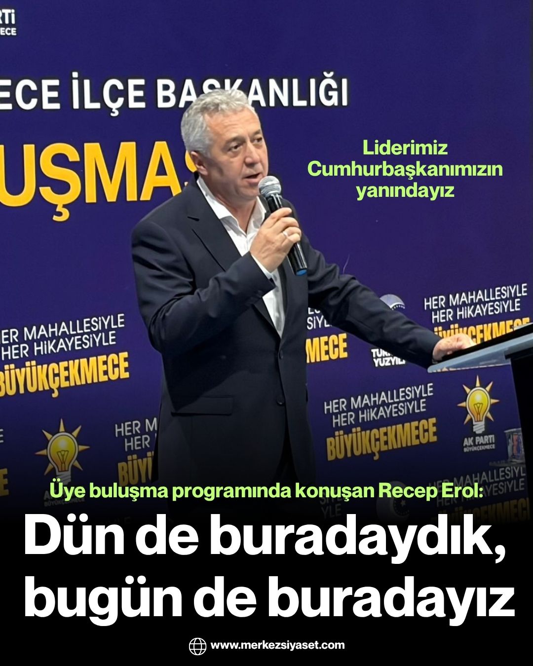 Recep Erol: Dün de buradaydık, bugün de buradayız