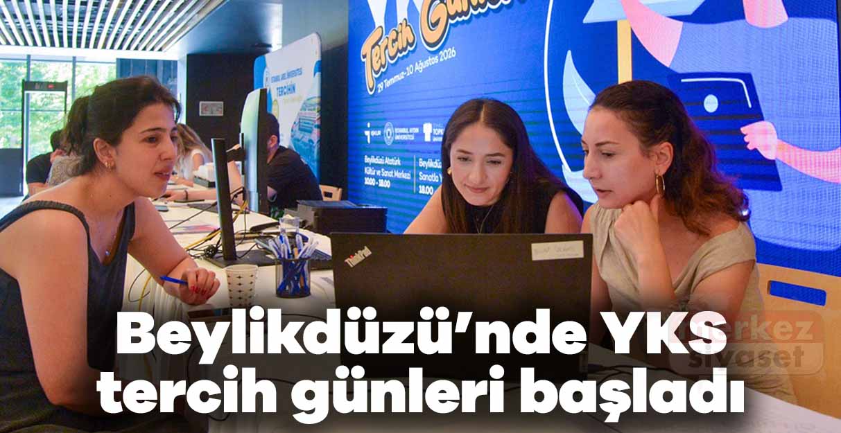 Beylikdüzü’nde YKS tercih günleri başladı