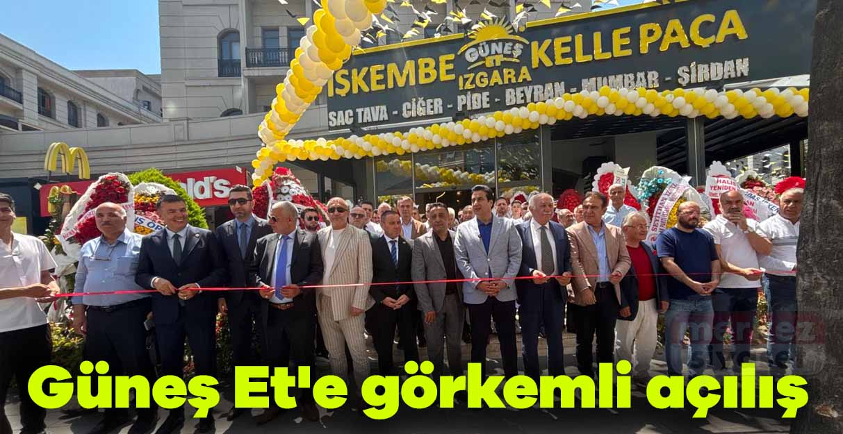 Güneş Et’e görkemli açılış