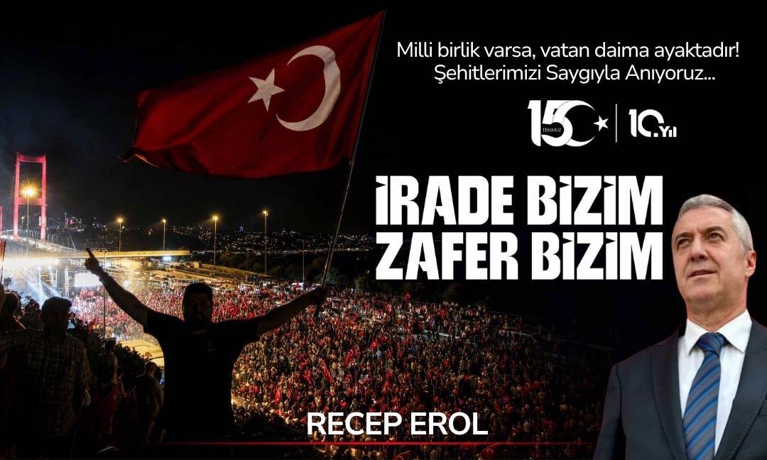 Recep Erol’dan 15 Temmuz mesajı