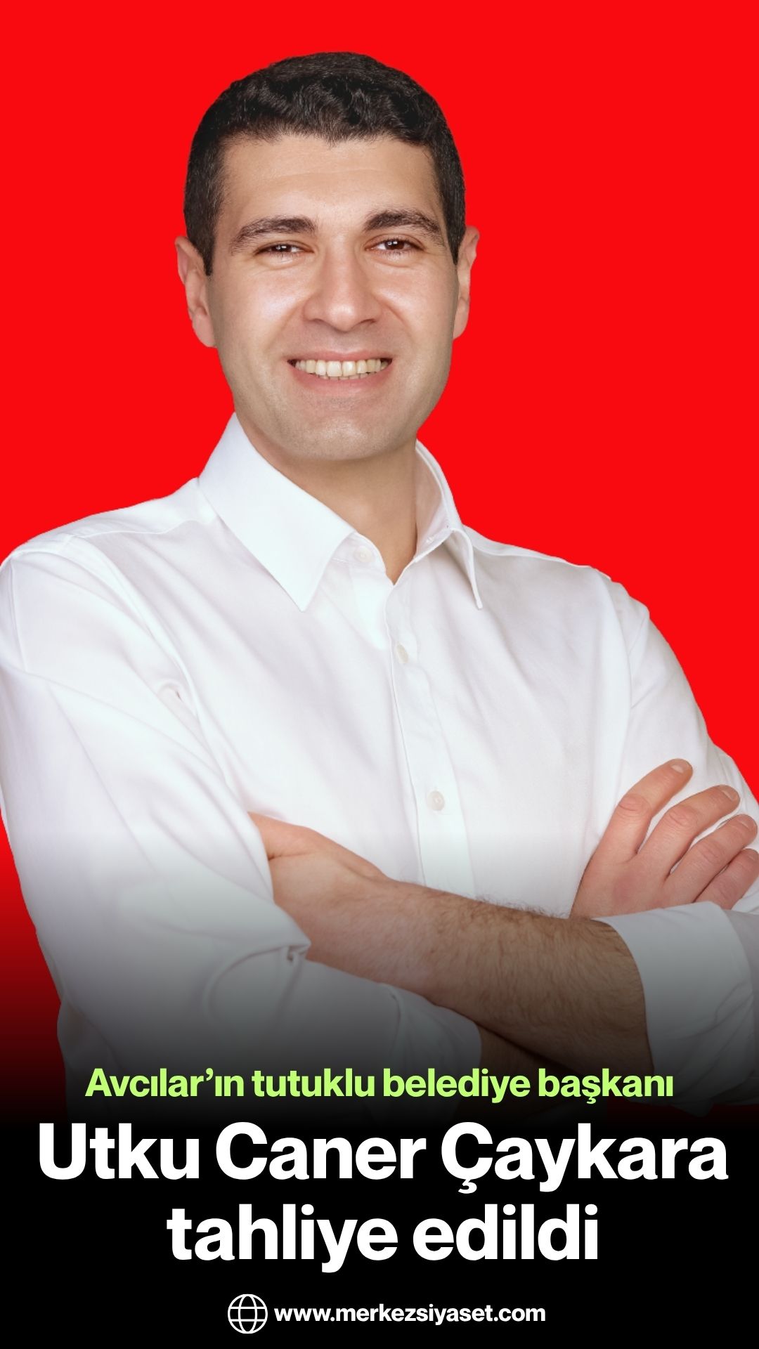 Avcılar Belediye Başkanı Utku Caner Çaykara tahliye edildi