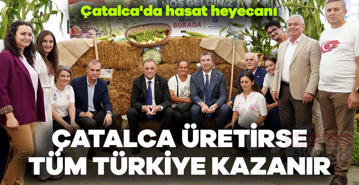 Çatalca’da hasat heyecanı
