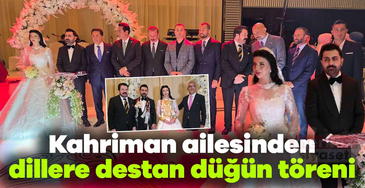 Kahriman ailesinden dillere destan düğün töreni