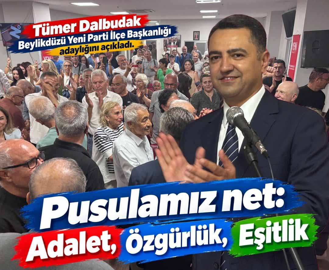 Tümer Dalbudak Beylikdüzü Yeni Parti İlçe Başkanlığı için adaylığını açıkladı